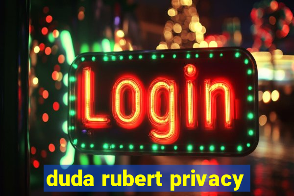 duda rubert privacy