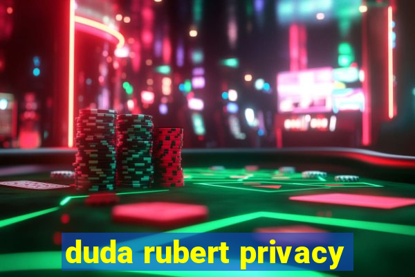 duda rubert privacy