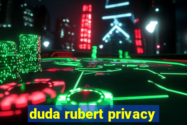 duda rubert privacy