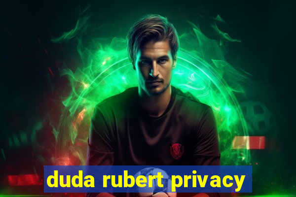 duda rubert privacy