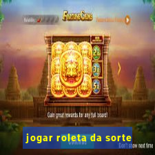 jogar roleta da sorte