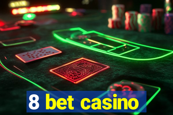 8 bet casino