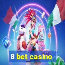 8 bet casino