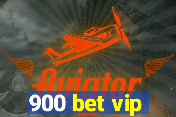 900 bet vip