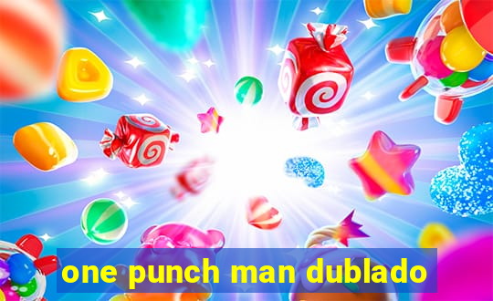 one punch man dublado