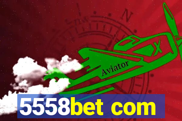 5558bet com