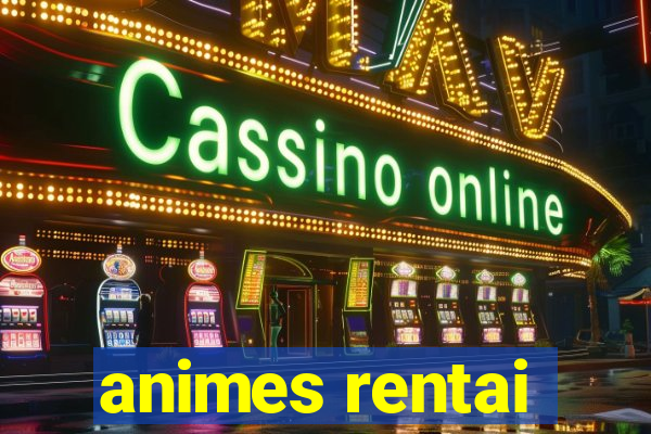 animes rentai