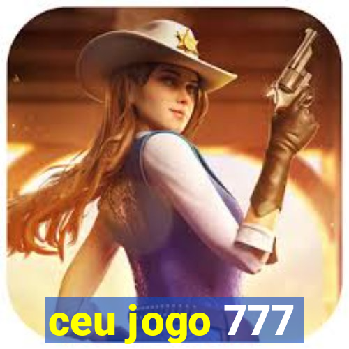 ceu jogo 777