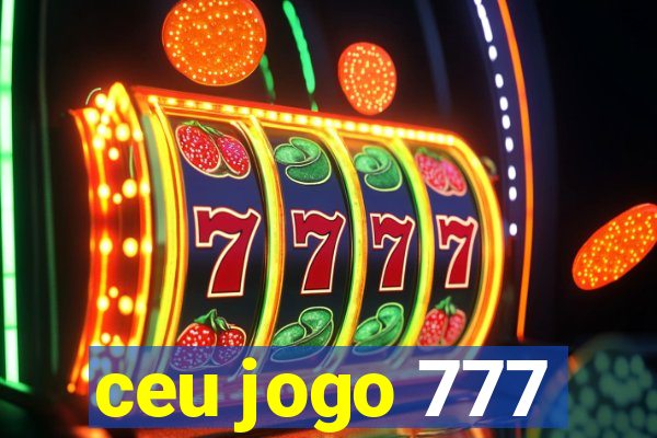 ceu jogo 777