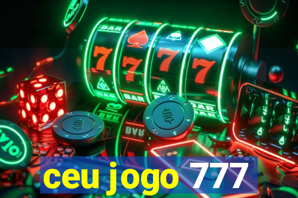 ceu jogo 777