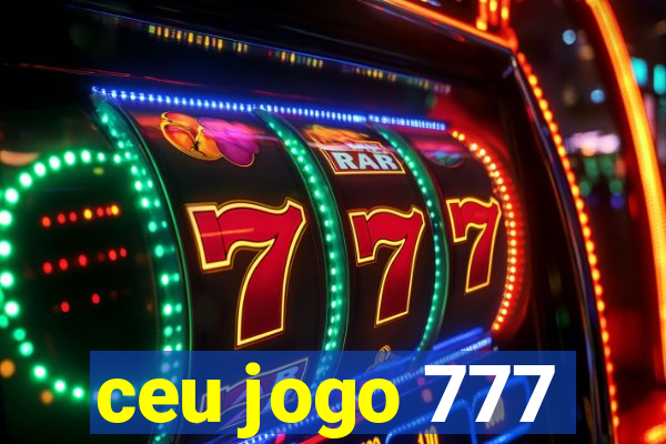 ceu jogo 777