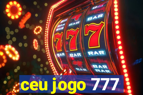 ceu jogo 777