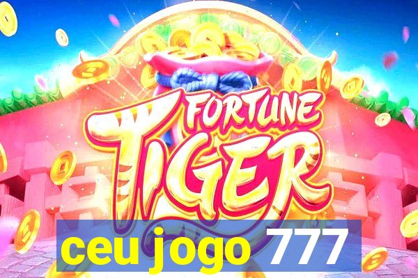 ceu jogo 777