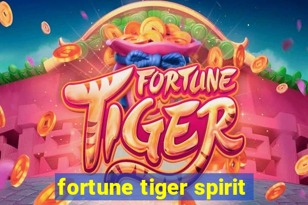 fortune tiger spirit