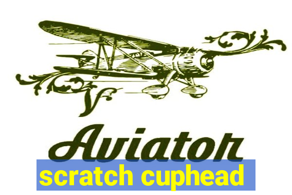 scratch cuphead