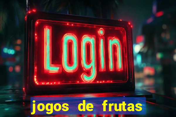 jogos de frutas para ganhar dinheiro