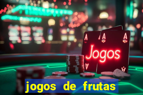 jogos de frutas para ganhar dinheiro