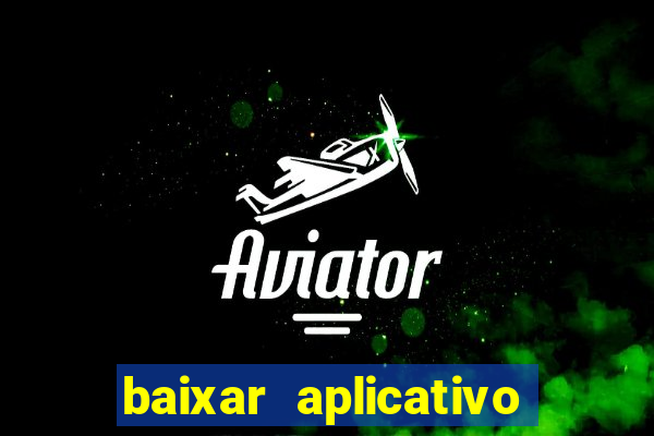 baixar aplicativo do jogo do tigrinho