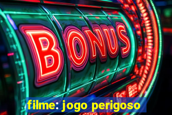 filme: jogo perigoso