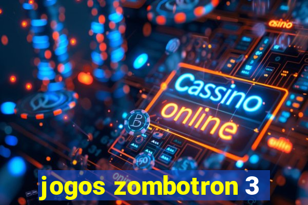 jogos zombotron 3