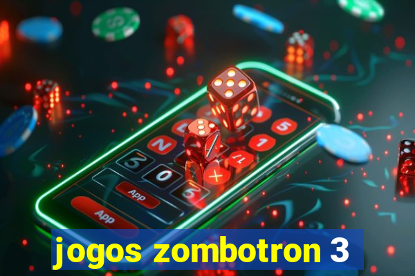 jogos zombotron 3