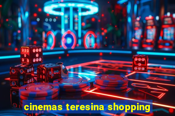 cinemas teresina shopping