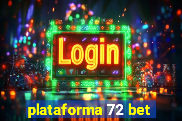 plataforma 72 bet