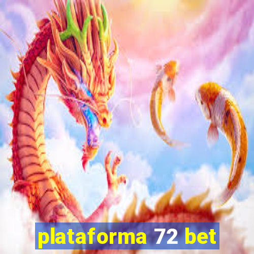 plataforma 72 bet