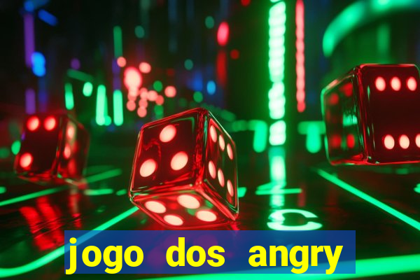 jogo dos angry birds rio