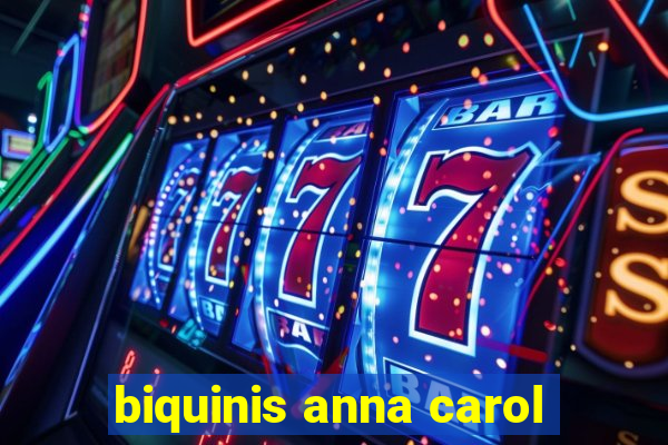 biquinis anna carol