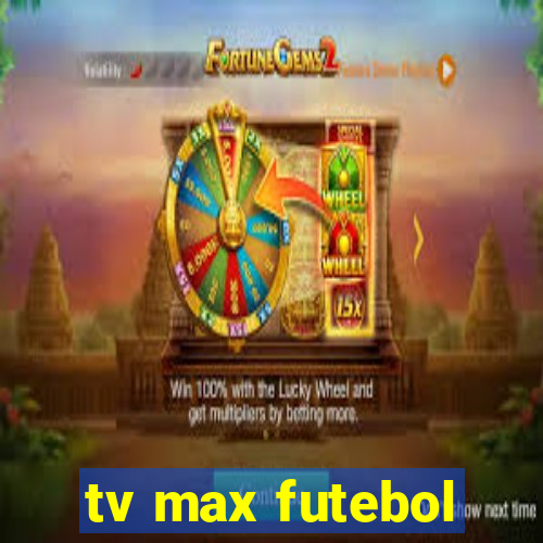 tv max futebol