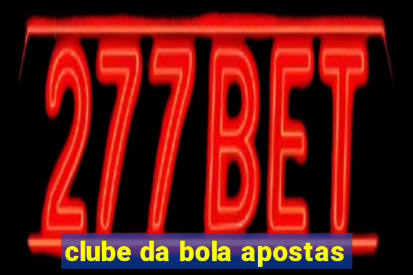 clube da bola apostas