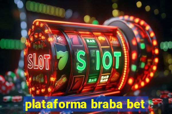 plataforma braba bet