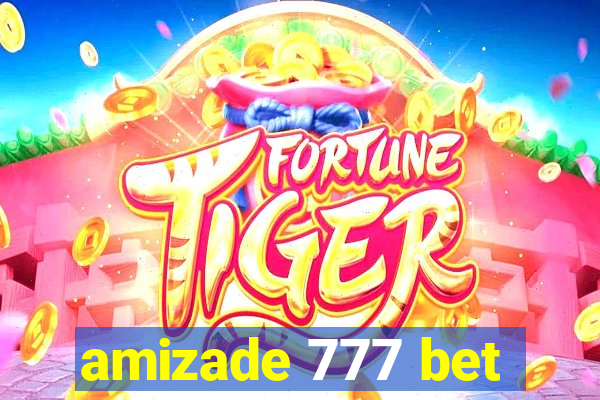 amizade 777 bet