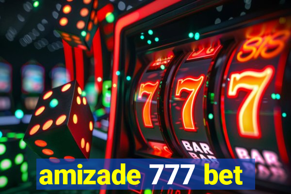 amizade 777 bet