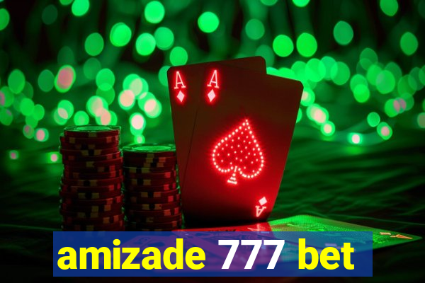 amizade 777 bet