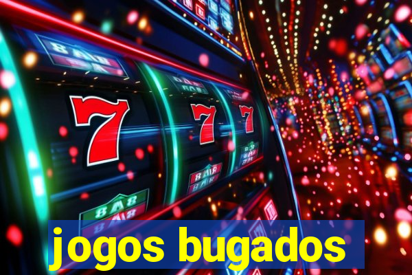 jogos bugados