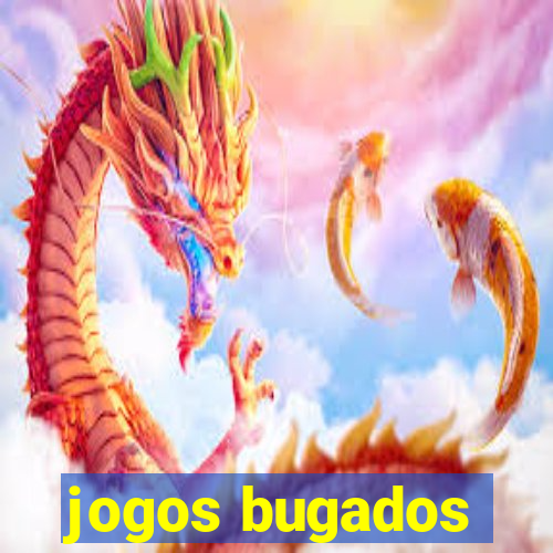 jogos bugados