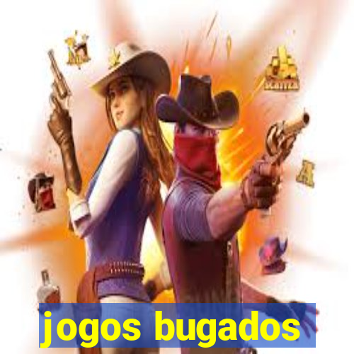 jogos bugados