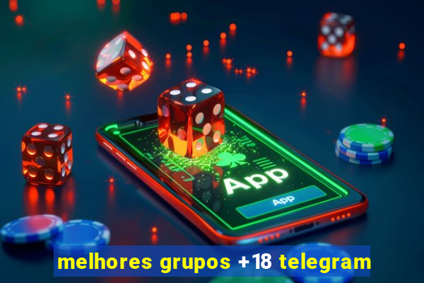 melhores grupos +18 telegram