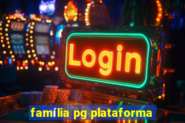 família pg plataforma