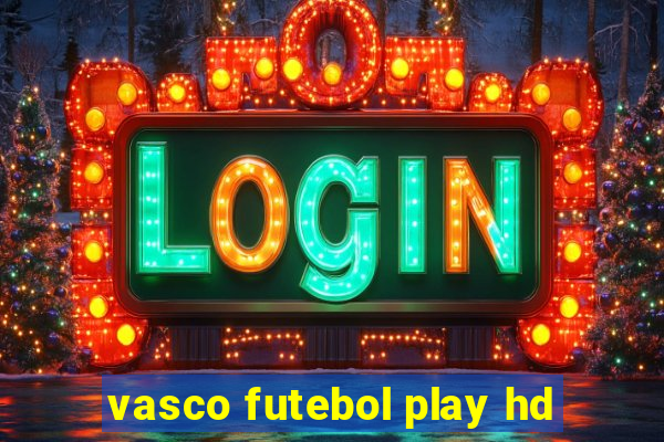 vasco futebol play hd