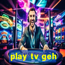 play tv geh