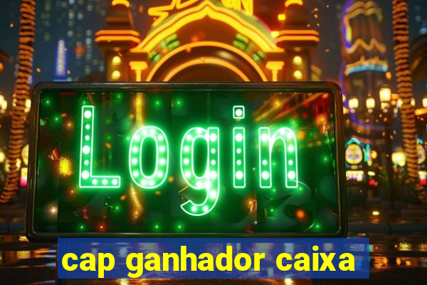 cap ganhador caixa