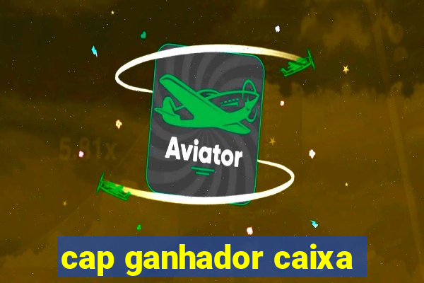 cap ganhador caixa