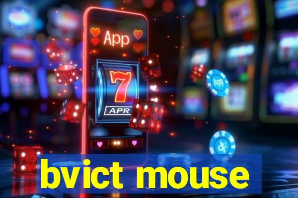 bvict mouse