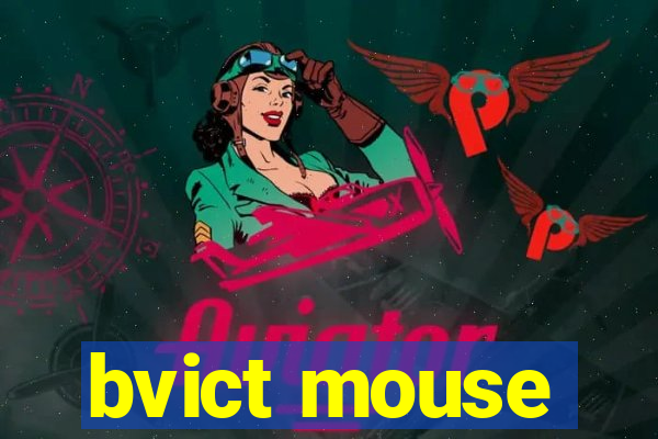 bvict mouse