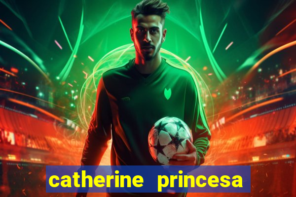 catherine princesa de gales