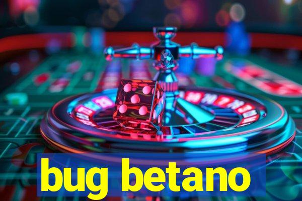 bug betano