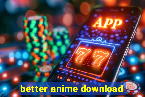 better anime download